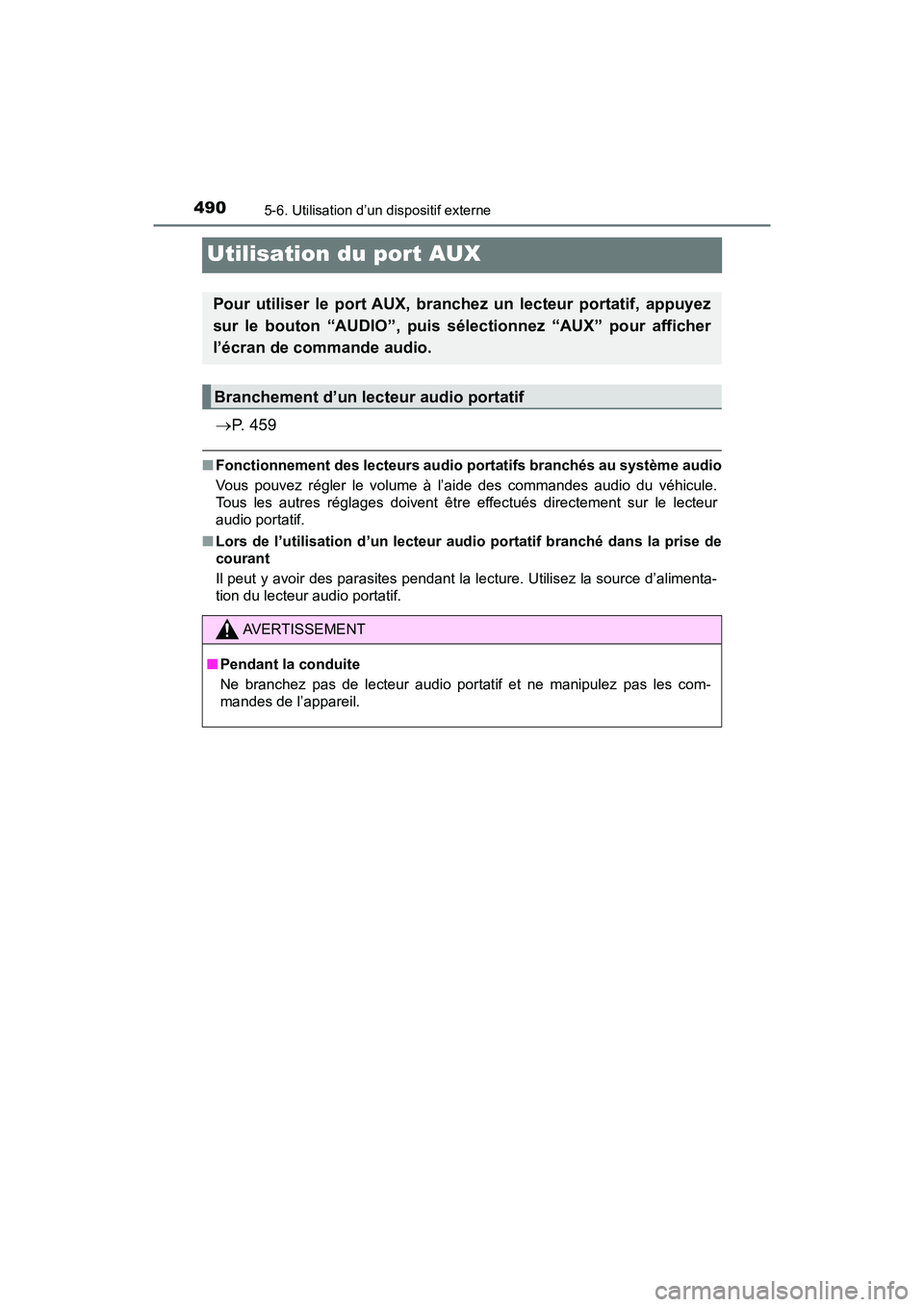 TOYOTA PRIUS 2019 Manuel du propriétaire (in French) 490
PRIUS_OM_OM47C35D_(D)
5-6. Utilisation d’un dispositif externe
Utilisation du port AUX
P. 4 5 9
■Fonctionnement des lecteurs audio portatifs branchés au système audio
Vous pouvez régle TOYOTA PRIUS 2019 Manuel du propriétaire (in French) 490
PRIUS_OM_OM47C35D_(D)
5-6. Utilisation d’un dispositif externe
Utilisation du port AUX
P. 4 5 9
■Fonctionnement des lecteurs audio portatifs branchés au système audio
Vous pouvez régle