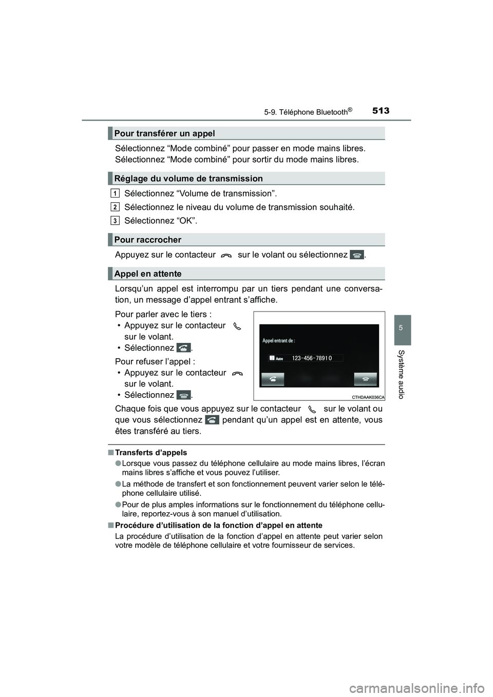TOYOTA PRIUS 2019  Manuel du propriétaire (in French) PRIUS_OM_OM47C35D_(D)
5135-9. Téléphone Bluetooth®
5
Système audio
Sélectionnez “Mode combiné” pour passer en mode mains libres. 
Sélectionnez “Mode combiné” pour sortir du mode mains 