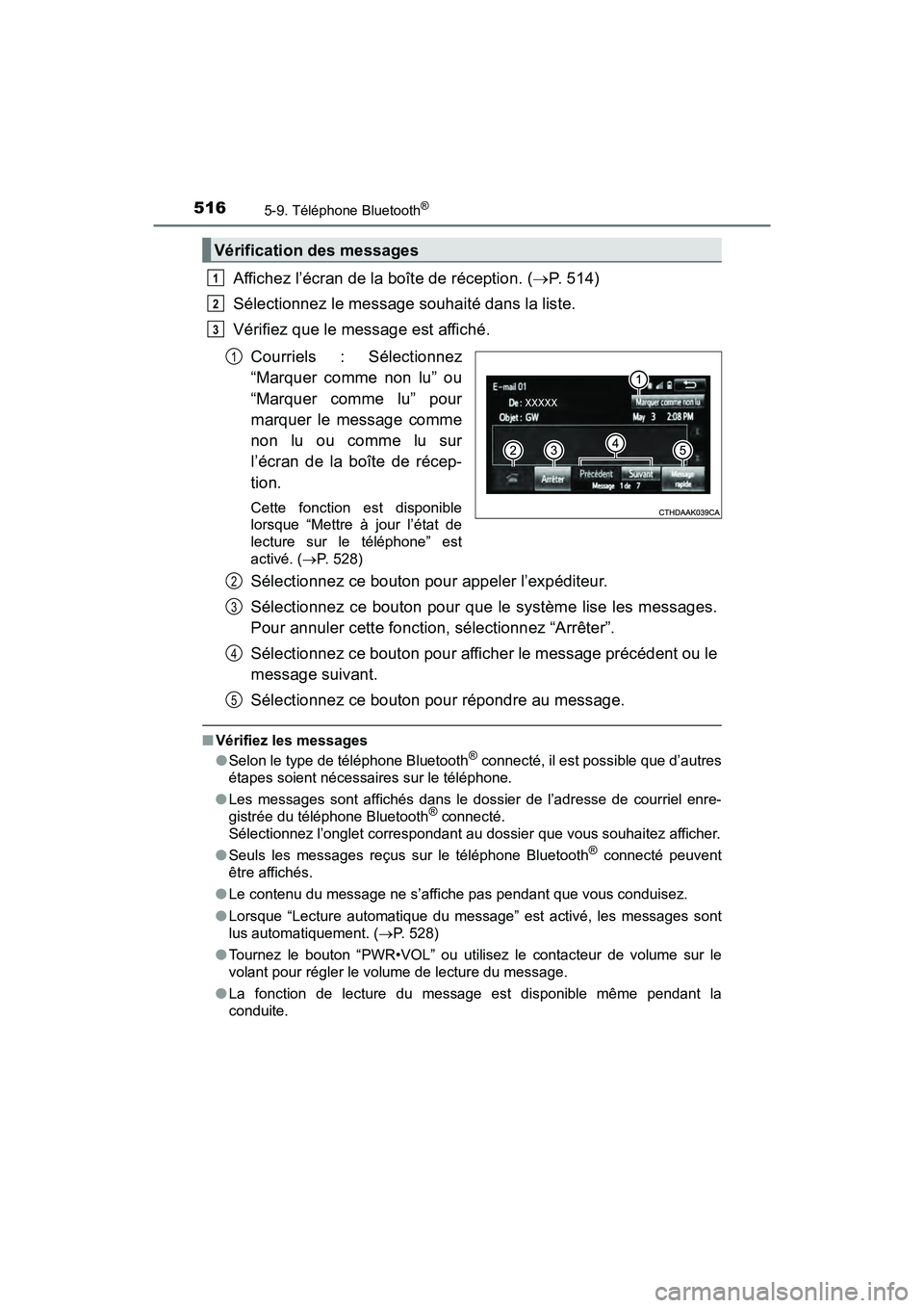 TOYOTA PRIUS 2019  Manuel du propriétaire (in French) 5165-9. Téléphone Bluetooth®
PRIUS_OM_OM47C35D_(D)
Affichez l’écran de la boîte de réception. (P. 514)
Sélectionnez le message souhaité dans la liste.
Vérifiez que le message est affich