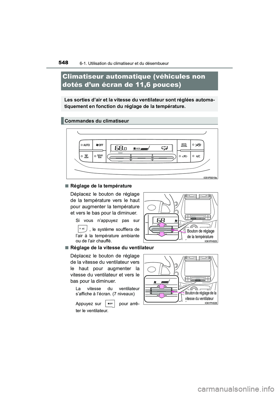 TOYOTA PRIUS 2019 Manuel du propriétaire (in French) 548
PRIUS_OM_OM47C35D_(D)
6-1. Utilisation du climatiseur et du désembueur
Climatiseur automatique (véhicules non
dotés d’un écran de 11,6 pouces)
■Réglage de la température
Déplacez le bo TOYOTA PRIUS 2019 Manuel du propriétaire (in French) 548
PRIUS_OM_OM47C35D_(D)
6-1. Utilisation du climatiseur et du désembueur
Climatiseur automatique (véhicules non
dotés d’un écran de 11,6 pouces)
■Réglage de la température
Déplacez le bo