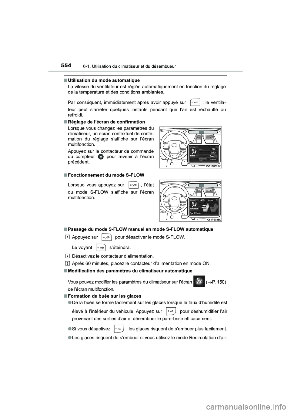TOYOTA PRIUS 2019 Manuel du propriétaire (in French) 5546-1. Utilisation du climatiseur et du désembueur
PRIUS_OM_OM47C35D_(D)
■Utilisation du mode automatique
La vitesse du ventilateur est réglée automatiquement en fonction du réglage
de la temp TOYOTA PRIUS 2019 Manuel du propriétaire (in French) 5546-1. Utilisation du climatiseur et du désembueur
PRIUS_OM_OM47C35D_(D)
■Utilisation du mode automatique
La vitesse du ventilateur est réglée automatiquement en fonction du réglage
de la temp