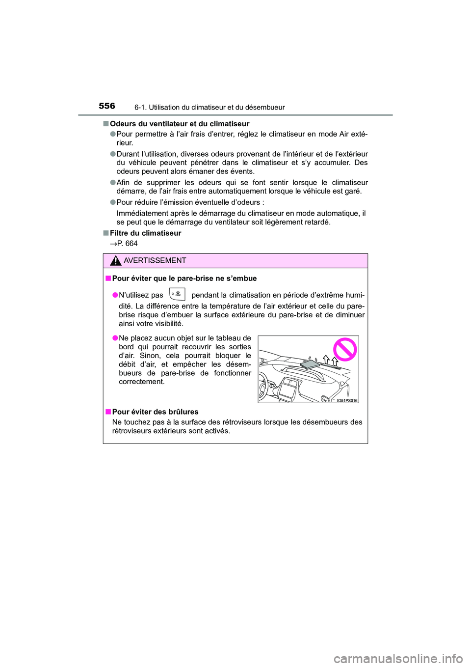 TOYOTA PRIUS 2019 Manuel du propriétaire (in French) 5566-1. Utilisation du climatiseur et du désembueur
PRIUS_OM_OM47C35D_(D)■
Odeurs du ventilateur et du climatiseur
●Pour permettre à l’air frais d’entrer, réglez le climatiseur en mode Air TOYOTA PRIUS 2019 Manuel du propriétaire (in French) 5566-1. Utilisation du climatiseur et du désembueur
PRIUS_OM_OM47C35D_(D)■
Odeurs du ventilateur et du climatiseur
●Pour permettre à l’air frais d’entrer, réglez le climatiseur en mode Air