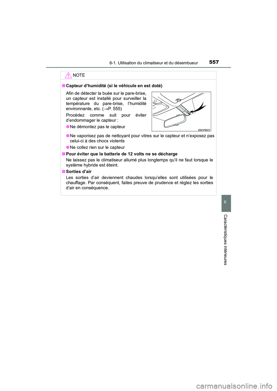 TOYOTA PRIUS 2019 Manuel du propriétaire (in French) PRIUS_OM_OM47C35D_(D)
5576-1. Utilisation du climatiseur et du désembueur
6
Caractéristiques intérieures
NOTE
■Capteur d’humidité (si le véhicule en est doté)
●Ne vaporisez pas de nettoyan TOYOTA PRIUS 2019 Manuel du propriétaire (in French) PRIUS_OM_OM47C35D_(D)
5576-1. Utilisation du climatiseur et du désembueur
6
Caractéristiques intérieures
NOTE
■Capteur d’humidité (si le véhicule en est doté)
●Ne vaporisez pas de nettoyan