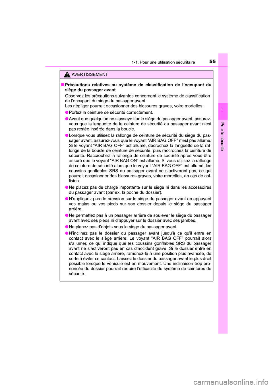 TOYOTA PRIUS 2019  Manuel du propriétaire (in French) 551-1. Pour une utilisation sécuritaire
PRIUS_OM_OM47C35D_(D)
1
Pour la sécurité
AVERTISSEMENT
■Précautions relatives au système de classification de l’occupant du
siège du passager avant
Ob