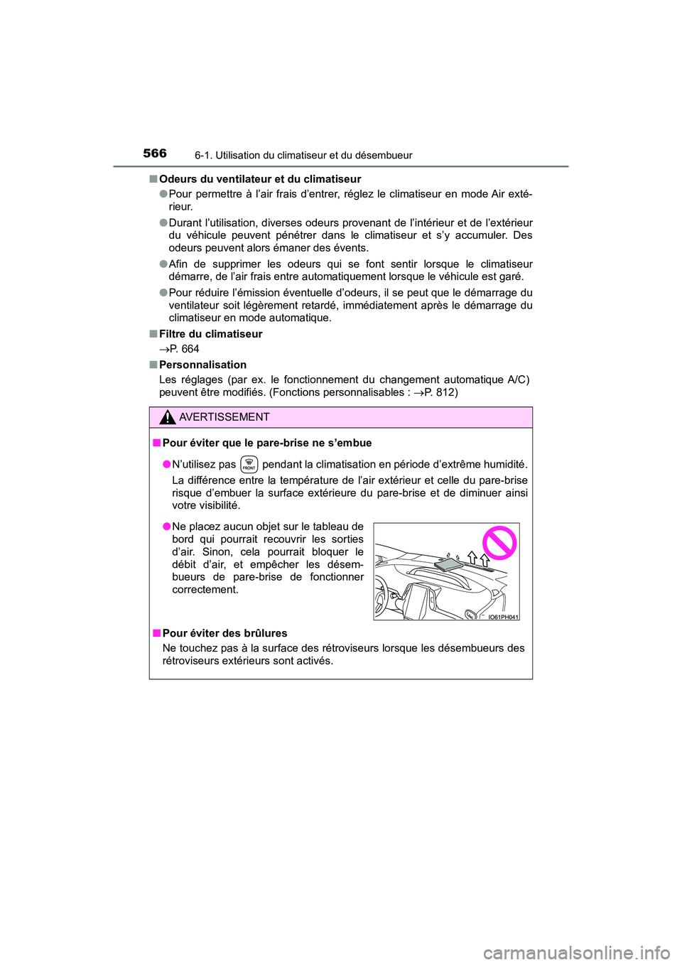 TOYOTA PRIUS 2019  Manuel du propriétaire (in French) 5666-1. Utilisation du climatiseur et du désembueur
PRIUS_OM_OM47C35D_(D)■
Odeurs du ventilateur et du climatiseur
●Pour permettre à l’air frais d’entrer,  réglez le climatiseur en mode Air