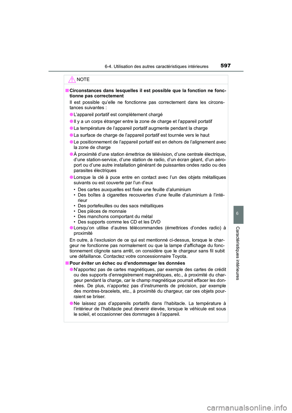 TOYOTA PRIUS 2019 Manuel du propriétaire (in French) PRIUS_OM_OM47C35D_(D)
5976-4. Utilisation des autres caractéristiques intérieures
6
Caractéristiques intérieures
NOTE
■Circonstances dans lesquelles il est possible que la fonction ne fonc-
tion TOYOTA PRIUS 2019 Manuel du propriétaire (in French) PRIUS_OM_OM47C35D_(D)
5976-4. Utilisation des autres caractéristiques intérieures
6
Caractéristiques intérieures
NOTE
■Circonstances dans lesquelles il est possible que la fonction ne fonc-
tion