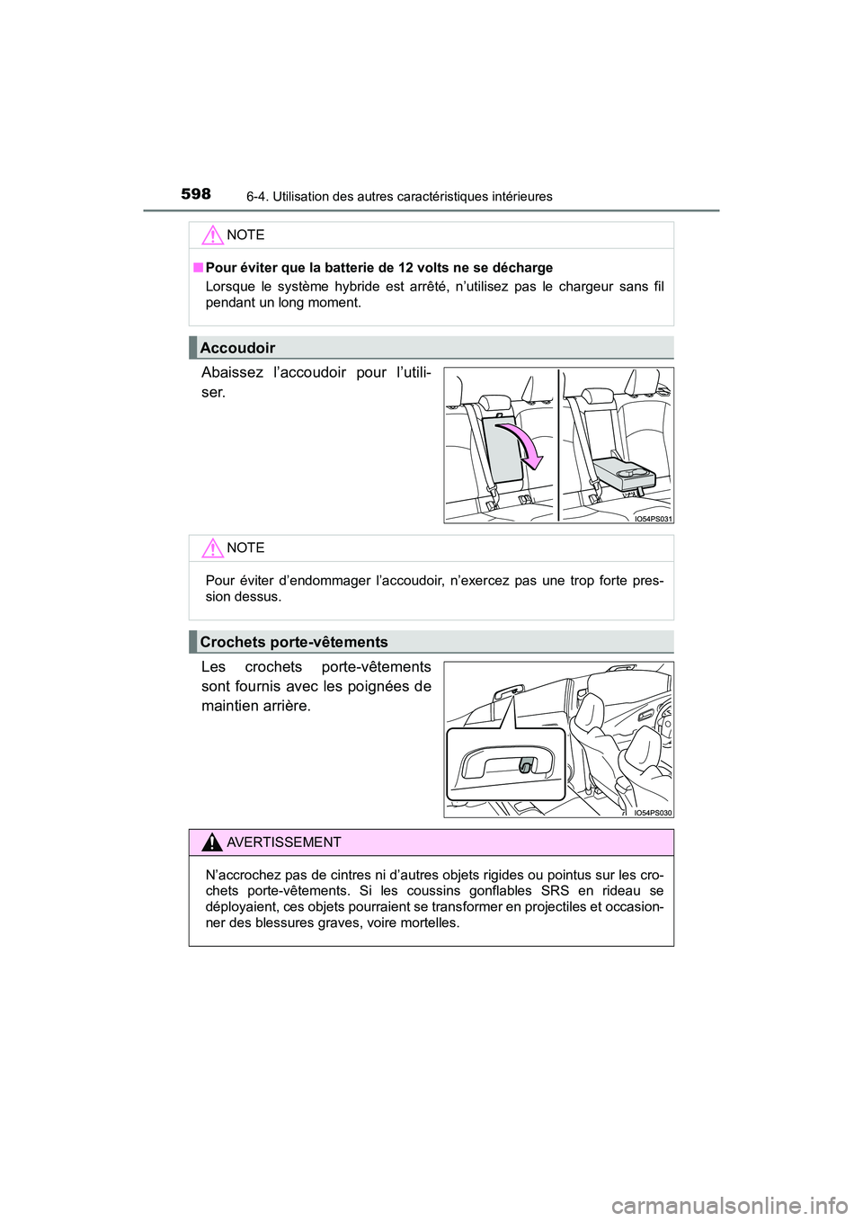 TOYOTA PRIUS 2019 Manuel du propriétaire (in French) 598
PRIUS_OM_OM47C35D_(D)
6-4. Utilisation des autres caractéristiques intérieures
Abaissez l’accoudoir pour l’utili-
ser.
Les crochets porte-vêtements
sont fournis avec les poignées de
mainti TOYOTA PRIUS 2019 Manuel du propriétaire (in French) 598
PRIUS_OM_OM47C35D_(D)
6-4. Utilisation des autres caractéristiques intérieures
Abaissez l’accoudoir pour l’utili-
ser.
Les crochets porte-vêtements
sont fournis avec les poignées de
mainti