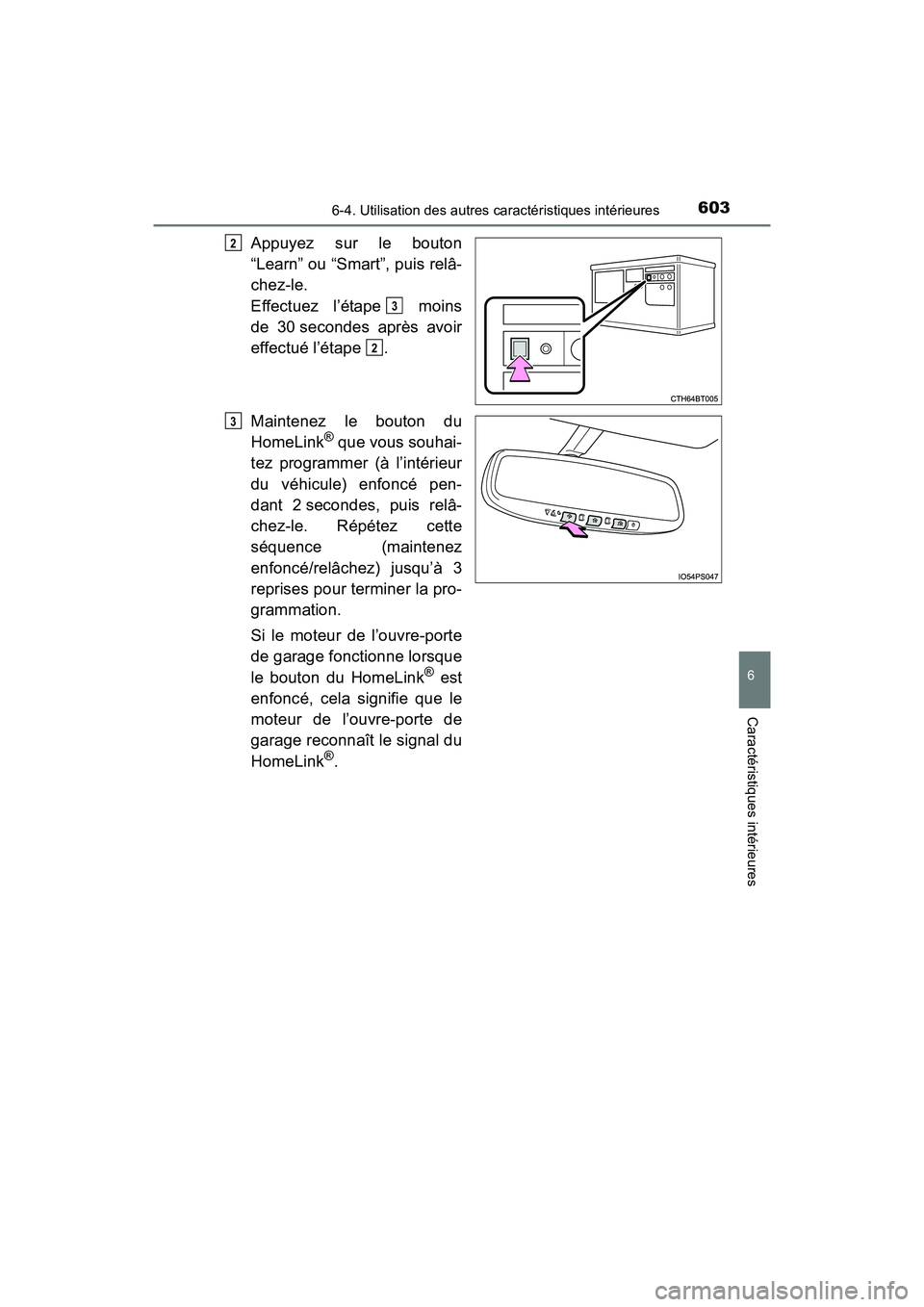 TOYOTA PRIUS 2019 Manuel du propriétaire (in French) PRIUS_OM_OM47C35D_(D)
6036-4. Utilisation des autres caractéristiques intérieures
6
Caractéristiques intérieures
Appuyez sur le bouton
“Learn” ou “Smart”, puis relâ-
chez-le.
Effectuez l TOYOTA PRIUS 2019 Manuel du propriétaire (in French) PRIUS_OM_OM47C35D_(D)
6036-4. Utilisation des autres caractéristiques intérieures
6
Caractéristiques intérieures
Appuyez sur le bouton
“Learn” ou “Smart”, puis relâ-
chez-le.
Effectuez l