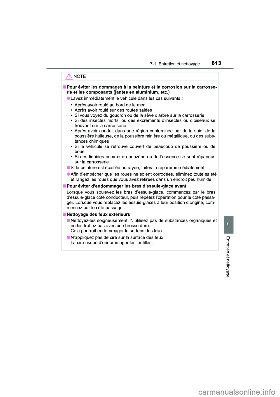 TOYOTA PRIUS 2019 Manuel du propriétaire (in French) PRIUS_OM_OM47C35D_(D)
6137-1. Entretien et nettoyage
7
Entretien et nettoyage
NOTE
■Pour éviter les dommages à la peinture et la corrosion sur la carrosse-
rie et les composants (jan tes en alumi TOYOTA PRIUS 2019 Manuel du propriétaire (in French) PRIUS_OM_OM47C35D_(D)
6137-1. Entretien et nettoyage
7
Entretien et nettoyage
NOTE
■Pour éviter les dommages à la peinture et la corrosion sur la carrosse-
rie et les composants (jan tes en alumi