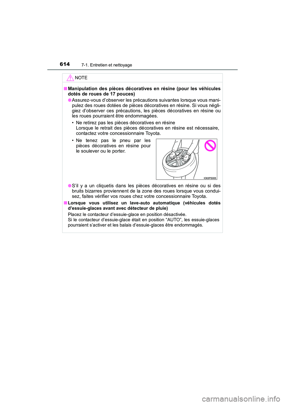 TOYOTA PRIUS 2019 Manuel du propriétaire (in French) 614
PRIUS_OM_OM47C35D_(D)
7-1. Entretien et nettoyage
NOTE
■Manipulation des pièces décoratives en résine (pour les véhicules
dotés de roues de 17 pouces)
●Assurez-vous d’observer les préc TOYOTA PRIUS 2019 Manuel du propriétaire (in French) 614
PRIUS_OM_OM47C35D_(D)
7-1. Entretien et nettoyage
NOTE
■Manipulation des pièces décoratives en résine (pour les véhicules
dotés de roues de 17 pouces)
●Assurez-vous d’observer les préc