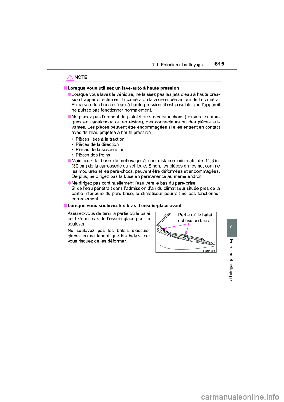 TOYOTA PRIUS 2019 Manuel du propriétaire (in French) PRIUS_OM_OM47C35D_(D)
6157-1. Entretien et nettoyage
7
Entretien et nettoyage
NOTE
■Lorsque vous utilisez un lave-auto à haute pression
●Lorsque vous lavez le véhicule, ne laissez pas les jets d TOYOTA PRIUS 2019 Manuel du propriétaire (in French) PRIUS_OM_OM47C35D_(D)
6157-1. Entretien et nettoyage
7
Entretien et nettoyage
NOTE
■Lorsque vous utilisez un lave-auto à haute pression
●Lorsque vous lavez le véhicule, ne laissez pas les jets d