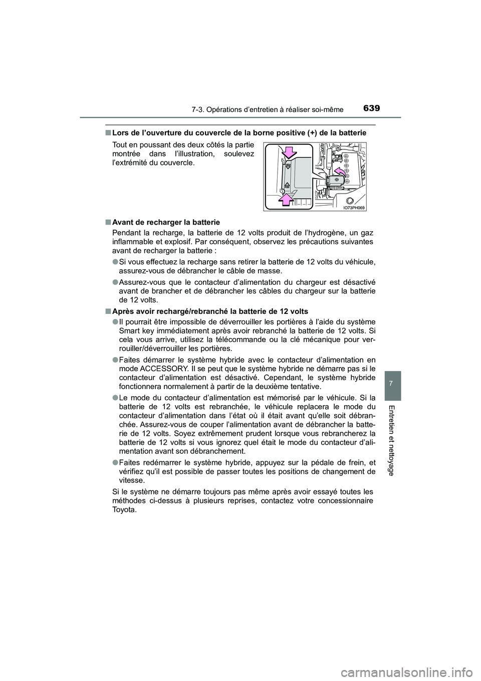 TOYOTA PRIUS 2019 Manuel du propriétaire (in French) PRIUS_OM_OM47C35D_(D)
6397-3. Opérations d’entretien à réaliser soi-même
7
Entretien et nettoyage
■Lors de l’ouverture du couvercle de la borne positive (+) de la batterie
■ Avant de rech TOYOTA PRIUS 2019 Manuel du propriétaire (in French) PRIUS_OM_OM47C35D_(D)
6397-3. Opérations d’entretien à réaliser soi-même
7
Entretien et nettoyage
■Lors de l’ouverture du couvercle de la borne positive (+) de la batterie
■ Avant de rech