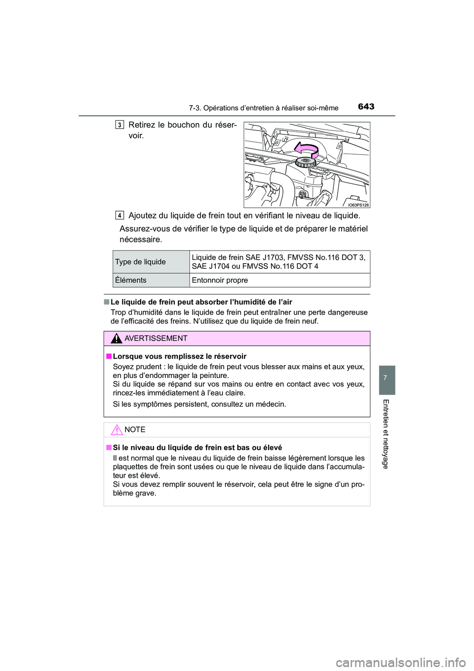 TOYOTA PRIUS 2019 Manuel du propriétaire (in French) PRIUS_OM_OM47C35D_(D)
6437-3. Opérations d’entretien à réaliser soi-même
7
Entretien et nettoyage
Retirez le bouchon du réser-
voir.
Ajoutez du liquide de frein tout en vérifiant le niveau de TOYOTA PRIUS 2019 Manuel du propriétaire (in French) PRIUS_OM_OM47C35D_(D)
6437-3. Opérations d’entretien à réaliser soi-même
7
Entretien et nettoyage
Retirez le bouchon du réser-
voir.
Ajoutez du liquide de frein tout en vérifiant le niveau de