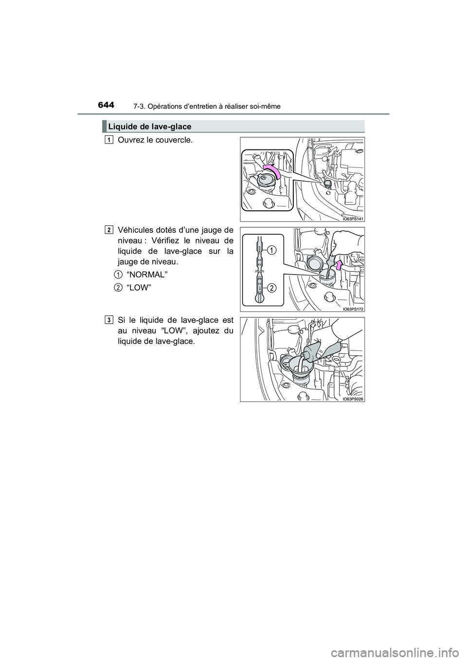 TOYOTA PRIUS 2019 Manuel du propriétaire (in French) 644
PRIUS_OM_OM47C35D_(D)
7-3. Opérations d’entretien à réaliser soi-même
Ouvrez le couvercle.
Véhicules dotés d’une jauge de
niveau : Vérifiez le niveau de
liquide de lave-glace sur la
jau TOYOTA PRIUS 2019 Manuel du propriétaire (in French) 644
PRIUS_OM_OM47C35D_(D)
7-3. Opérations d’entretien à réaliser soi-même
Ouvrez le couvercle.
Véhicules dotés d’une jauge de
niveau : Vérifiez le niveau de
liquide de lave-glace sur la
jau