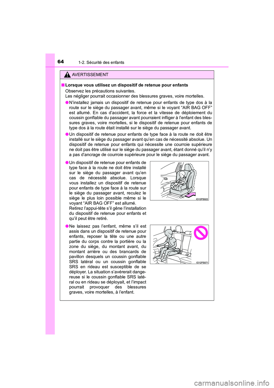TOYOTA PRIUS 2019 Manuel du propriétaire (in French) 641-2. Sécurité des enfants
PRIUS_OM_OM47C35D_(D)
AVERTISSEMENT
■Lorsque vous utilisez un dispositif de retenue pour enfants
Observez les précautions suivantes.
Les négliger pourrait occasionne TOYOTA PRIUS 2019 Manuel du propriétaire (in French) 641-2. Sécurité des enfants
PRIUS_OM_OM47C35D_(D)
AVERTISSEMENT
■Lorsque vous utilisez un dispositif de retenue pour enfants
Observez les précautions suivantes.
Les négliger pourrait occasionne