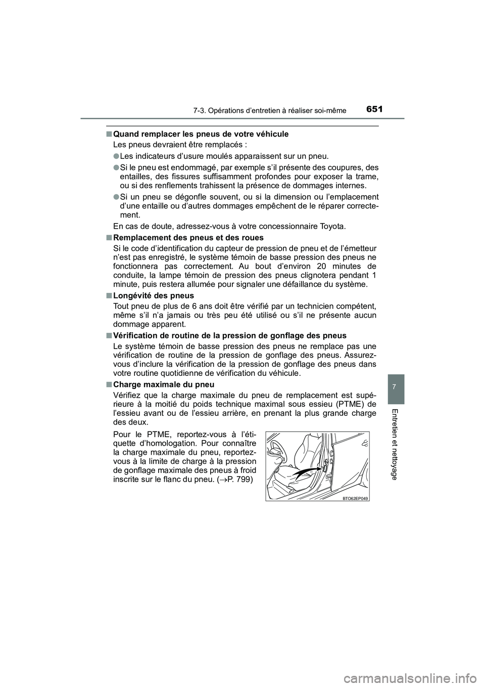 TOYOTA PRIUS 2019 Manuel du propriétaire (in French) PRIUS_OM_OM47C35D_(D)
6517-3. Opérations d’entretien à réaliser soi-même
7
Entretien et nettoyage
■Quand remplacer les pneus de votre véhicule
Les pneus devraient être remplacés :
●Les in TOYOTA PRIUS 2019 Manuel du propriétaire (in French) PRIUS_OM_OM47C35D_(D)
6517-3. Opérations d’entretien à réaliser soi-même
7
Entretien et nettoyage
■Quand remplacer les pneus de votre véhicule
Les pneus devraient être remplacés :
●Les in