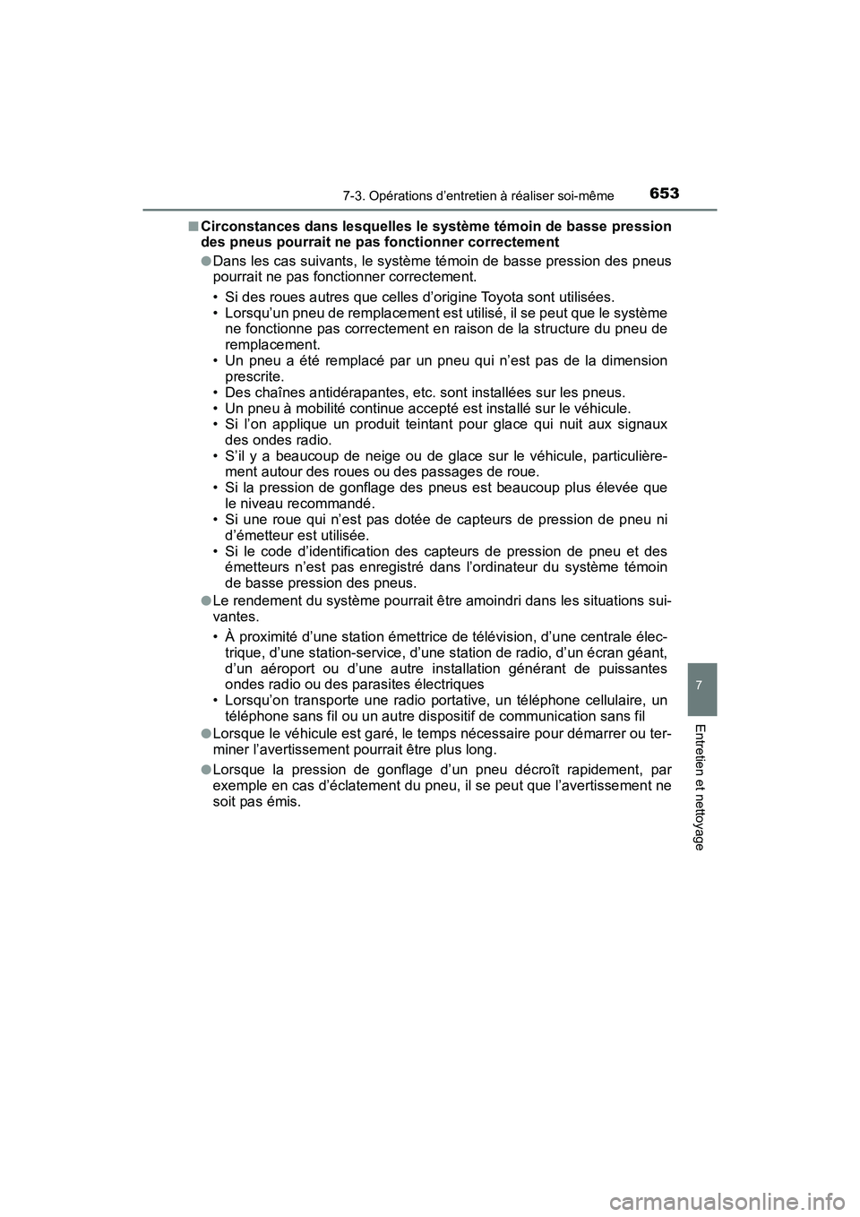 TOYOTA PRIUS 2019 Manuel du propriétaire (in French) PRIUS_OM_OM47C35D_(D)
6537-3. Opérations d’entretien à réaliser soi-même
7
Entretien et nettoyage
■Circonstances dans lesquelles le système témoin de basse pression
des pneus pourrait ne pas TOYOTA PRIUS 2019 Manuel du propriétaire (in French) PRIUS_OM_OM47C35D_(D)
6537-3. Opérations d’entretien à réaliser soi-même
7
Entretien et nettoyage
■Circonstances dans lesquelles le système témoin de basse pression
des pneus pourrait ne pas