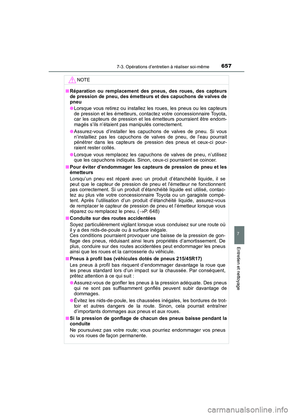 TOYOTA PRIUS 2019 Manuel du propriétaire (in French) PRIUS_OM_OM47C35D_(D)
6577-3. Opérations d’entretien à réaliser soi-même
7
Entretien et nettoyage
NOTE
■Réparation ou remplacement des pneus, des roues, des capteurs
de pression de pneu, des TOYOTA PRIUS 2019 Manuel du propriétaire (in French) PRIUS_OM_OM47C35D_(D)
6577-3. Opérations d’entretien à réaliser soi-même
7
Entretien et nettoyage
NOTE
■Réparation ou remplacement des pneus, des roues, des capteurs
de pression de pneu, des