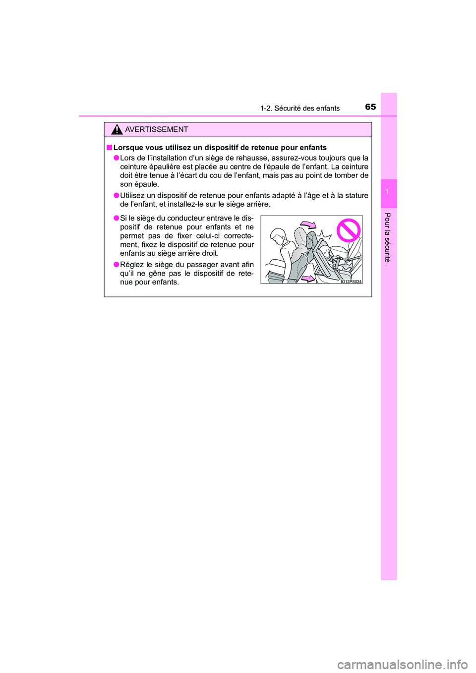 TOYOTA PRIUS 2019 Manuel du propriétaire (in French) 651-2. Sécurité des enfants
PRIUS_OM_OM47C35D_(D)
1
Pour la sécurité
AVERTISSEMENT
■Lorsque vous utilisez un dispositif de retenue pour enfants
●Lors de l’installation d’un siège de rehau TOYOTA PRIUS 2019 Manuel du propriétaire (in French) 651-2. Sécurité des enfants
PRIUS_OM_OM47C35D_(D)
1
Pour la sécurité
AVERTISSEMENT
■Lorsque vous utilisez un dispositif de retenue pour enfants
●Lors de l’installation d’un siège de rehau