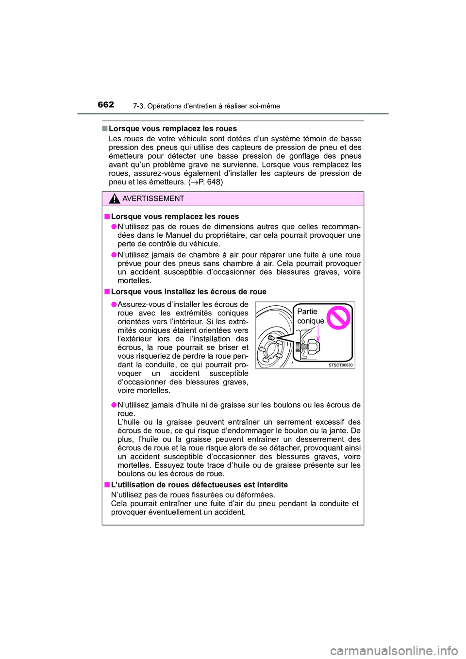 TOYOTA PRIUS 2019 Manuel du propriétaire (in French) 662
PRIUS_OM_OM47C35D_(D)
7-3. Opérations d’entretien à réaliser soi-même
■Lorsque vous remplacez les roues
Les roues de votre véhicule sont dotées d’un système témoin de basse
pression TOYOTA PRIUS 2019 Manuel du propriétaire (in French) 662
PRIUS_OM_OM47C35D_(D)
7-3. Opérations d’entretien à réaliser soi-même
■Lorsque vous remplacez les roues
Les roues de votre véhicule sont dotées d’un système témoin de basse
pression