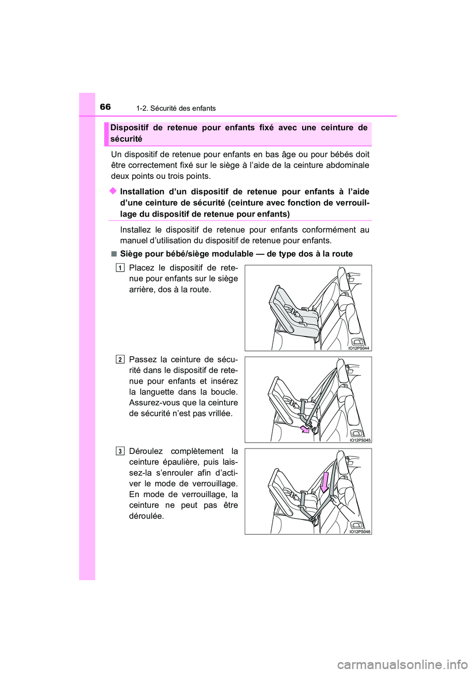 TOYOTA PRIUS 2019 Manuel du propriétaire (in French) 661-2. Sécurité des enfants
PRIUS_OM_OM47C35D_(D)
Un dispositif de retenue pour enfants en bas âge ou pour bébés doit
être correctement fixé sur le siège à l’aide de la ceinture abdominale
TOYOTA PRIUS 2019 Manuel du propriétaire (in French) 661-2. Sécurité des enfants
PRIUS_OM_OM47C35D_(D)
Un dispositif de retenue pour enfants en bas âge ou pour bébés doit
être correctement fixé sur le siège à l’aide de la ceinture abdominale