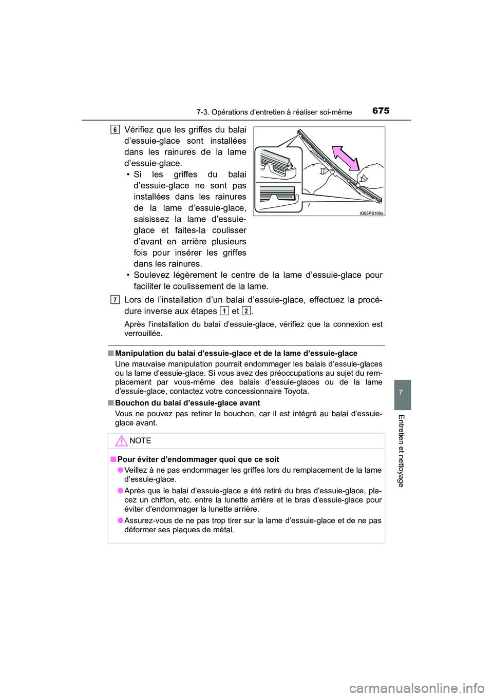 TOYOTA PRIUS 2019 Manuel du propriétaire (in French) PRIUS_OM_OM47C35D_(D)
6757-3. Opérations d’entretien à réaliser soi-même
7
Entretien et nettoyage
Vérifiez que les griffes du balai
d’essuie-glace sont installées
dans les rainures de la lam TOYOTA PRIUS 2019 Manuel du propriétaire (in French) PRIUS_OM_OM47C35D_(D)
6757-3. Opérations d’entretien à réaliser soi-même
7
Entretien et nettoyage
Vérifiez que les griffes du balai
d’essuie-glace sont installées
dans les rainures de la lam