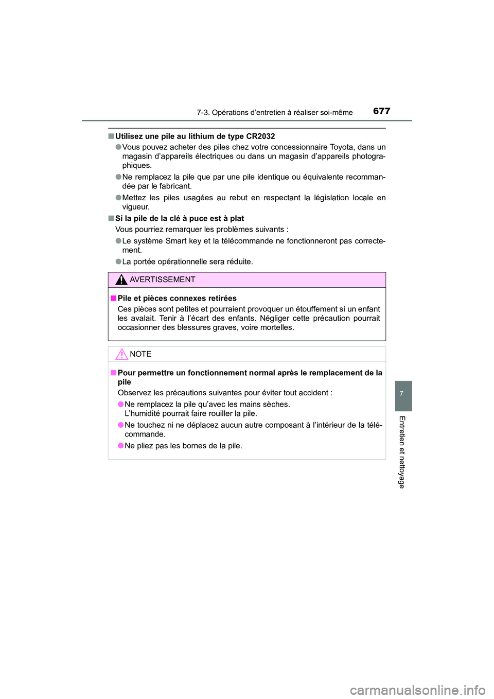 TOYOTA PRIUS 2019 Manuel du propriétaire (in French) PRIUS_OM_OM47C35D_(D)
6777-3. Opérations d’entretien à réaliser soi-même
7
Entretien et nettoyage
■Utilisez une pile au lithium de type CR2032
●Vous pouvez acheter des piles chez votre conce TOYOTA PRIUS 2019 Manuel du propriétaire (in French) PRIUS_OM_OM47C35D_(D)
6777-3. Opérations d’entretien à réaliser soi-même
7
Entretien et nettoyage
■Utilisez une pile au lithium de type CR2032
●Vous pouvez acheter des piles chez votre conce