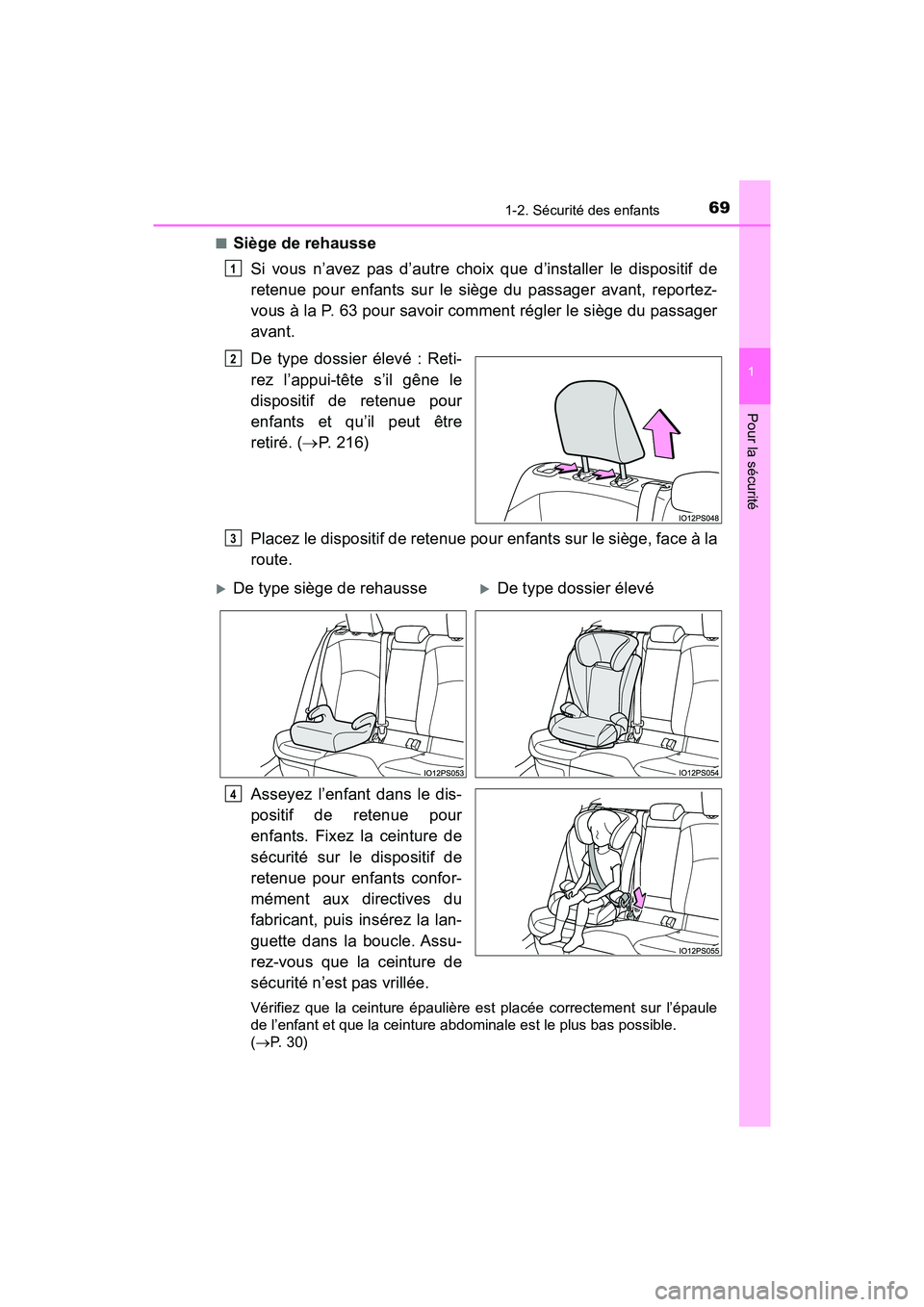 TOYOTA PRIUS 2019  Manuel du propriétaire (in French) 691-2. Sécurité des enfants
PRIUS_OM_OM47C35D_(D)
1
Pour la sécurité
■Siège de rehausseSi vous n’avez pas d’autre choix que d’installer le dispositif de
retenue pour enfants sur le siège