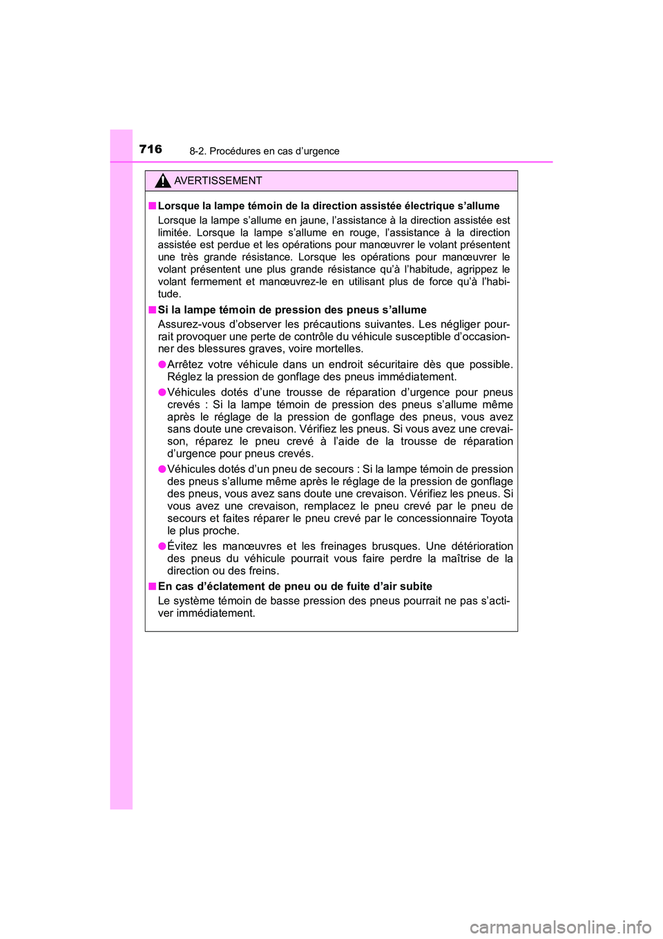 TOYOTA PRIUS 2019 Manuel du propriétaire (in French) 7168-2. Procédures en cas d’urgence
PRIUS_OM_OM47C35D_(D)
AVERTISSEMENT
■Lorsque la lampe témoin de la direction assistée électrique s’allume
Lorsque la lampe s’allume en jaune, l’assist TOYOTA PRIUS 2019 Manuel du propriétaire (in French) 7168-2. Procédures en cas d’urgence
PRIUS_OM_OM47C35D_(D)
AVERTISSEMENT
■Lorsque la lampe témoin de la direction assistée électrique s’allume
Lorsque la lampe s’allume en jaune, l’assist