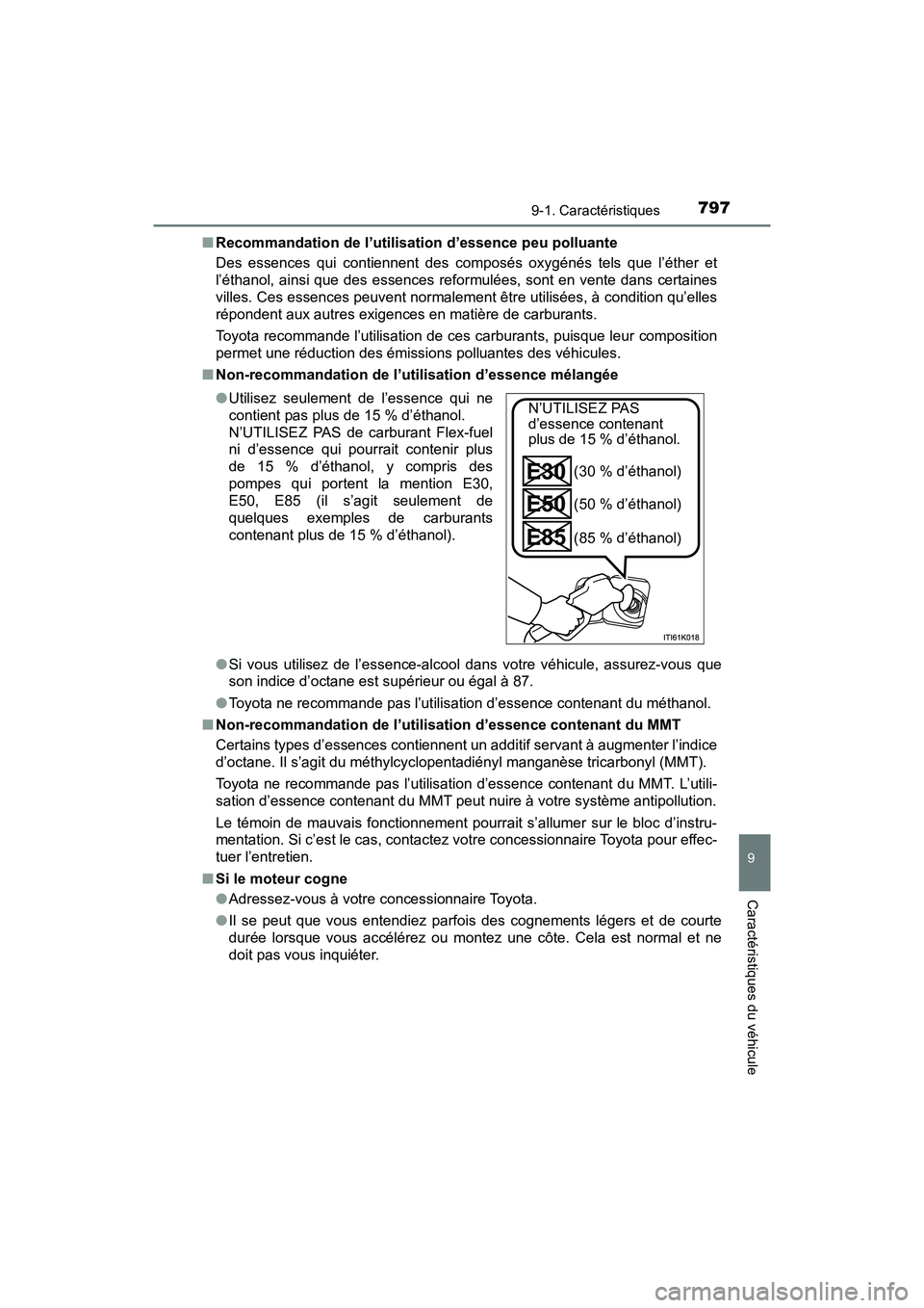 TOYOTA PRIUS 2019  Manuel du propriétaire (in French) PRIUS_OM_OM47C35D_(D)
7979-1. Caractéristiques
9
Caractéristiques du véhicule
■Recommandation de l’utilisation d’essence peu polluante
Des essences qui contiennent des composés oxygénés te