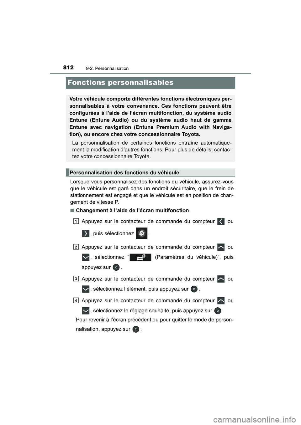 TOYOTA PRIUS 2019 Manuel du propriétaire (in French) 812
PRIUS_OM_OM47C35D_(D)
9-2. Personnalisation
Fonctions personnalisables
Lorsque vous personnalisez des fonctions du véhicule, assurez-vous
que le véhicule est garé dans un endroit sécuritaire, TOYOTA PRIUS 2019 Manuel du propriétaire (in French) 812
PRIUS_OM_OM47C35D_(D)
9-2. Personnalisation
Fonctions personnalisables
Lorsque vous personnalisez des fonctions du véhicule, assurez-vous
que le véhicule est garé dans un endroit sécuritaire,