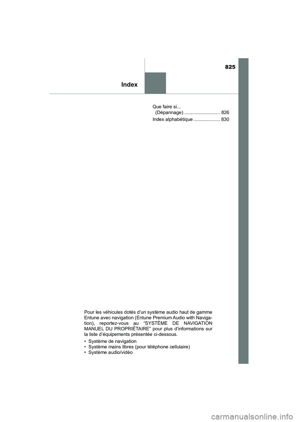 TOYOTA PRIUS 2019 Manuel du propriétaire (in French) 825
PRIUS_OM_OM47C35D_(D)
Index
Que faire si... (Dépannage) ........................... 826
Index alphabétique .................... 830
Pour les véhicules dotés d’un système audio haut de gamme TOYOTA PRIUS 2019 Manuel du propriétaire (in French) 825
PRIUS_OM_OM47C35D_(D)
Index
Que faire si... (Dépannage) ........................... 826
Index alphabétique .................... 830
Pour les véhicules dotés d’un système audio haut de gamme