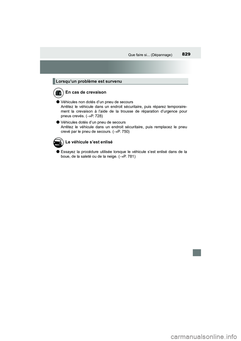 TOYOTA PRIUS 2019  Manuel du propriétaire (in French) 829Que faire si... (Dépannage)
PRIUS_OM_OM47C35D_(D)
●Véhicules non dotés d’un pneu de secours 
Arrêtez le véhicule dans un endroit sécuritaire, puis réparez temporaire-
ment la crevaison 