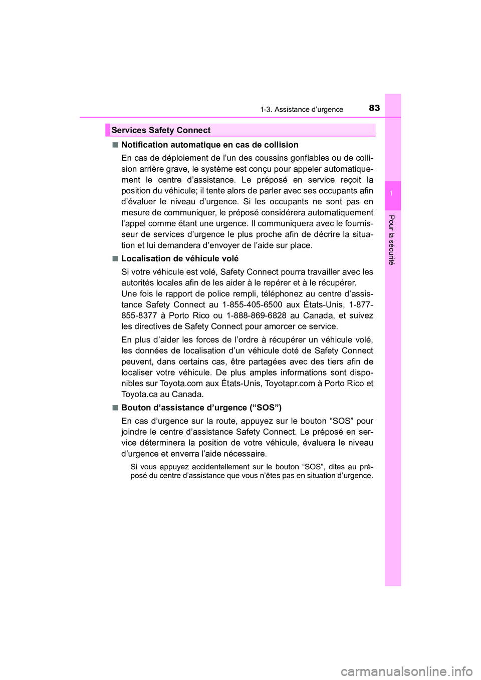 TOYOTA PRIUS 2019  Manuel du propriétaire (in French) 831-3. Assistance d’urgence
PRIUS_OM_OM47C35D_(D)
1
Pour la sécurité
■Notification automatique en cas de collision
En cas de déploiement de l’un des coussins gonflables ou de colli-
sion arri