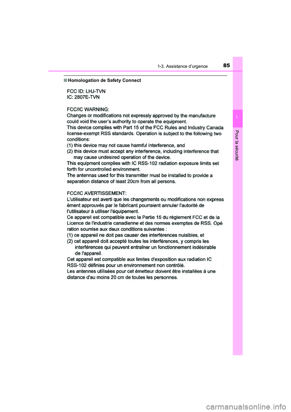 TOYOTA PRIUS 2019  Manuel du propriétaire (in French) 851-3. Assistance d’urgence
PRIUS_OM_OM47C35D_(D)
1
Pour la sécurité
■Homologation de Safety Connect 