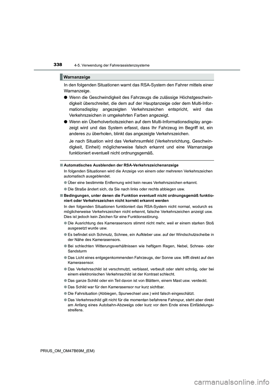 TOYOTA PRIUS 2017 Betriebsanleitungen (in German) 3384-5. Verwendung der Fahrerassistenzsysteme
PRIUS_OM_OM47B69M_(EM)
In den folgenden Situationen warnt das RSA-System den Fahrer mittels einer
Warnanzeige.
●Wenn die Geschwindigkeit des Fahr zeugs TOYOTA PRIUS 2017 Betriebsanleitungen (in German) 3384-5. Verwendung der Fahrerassistenzsysteme
PRIUS_OM_OM47B69M_(EM)
In den folgenden Situationen warnt das RSA-System den Fahrer mittels einer
Warnanzeige.
●Wenn die Geschwindigkeit des Fahr zeugs