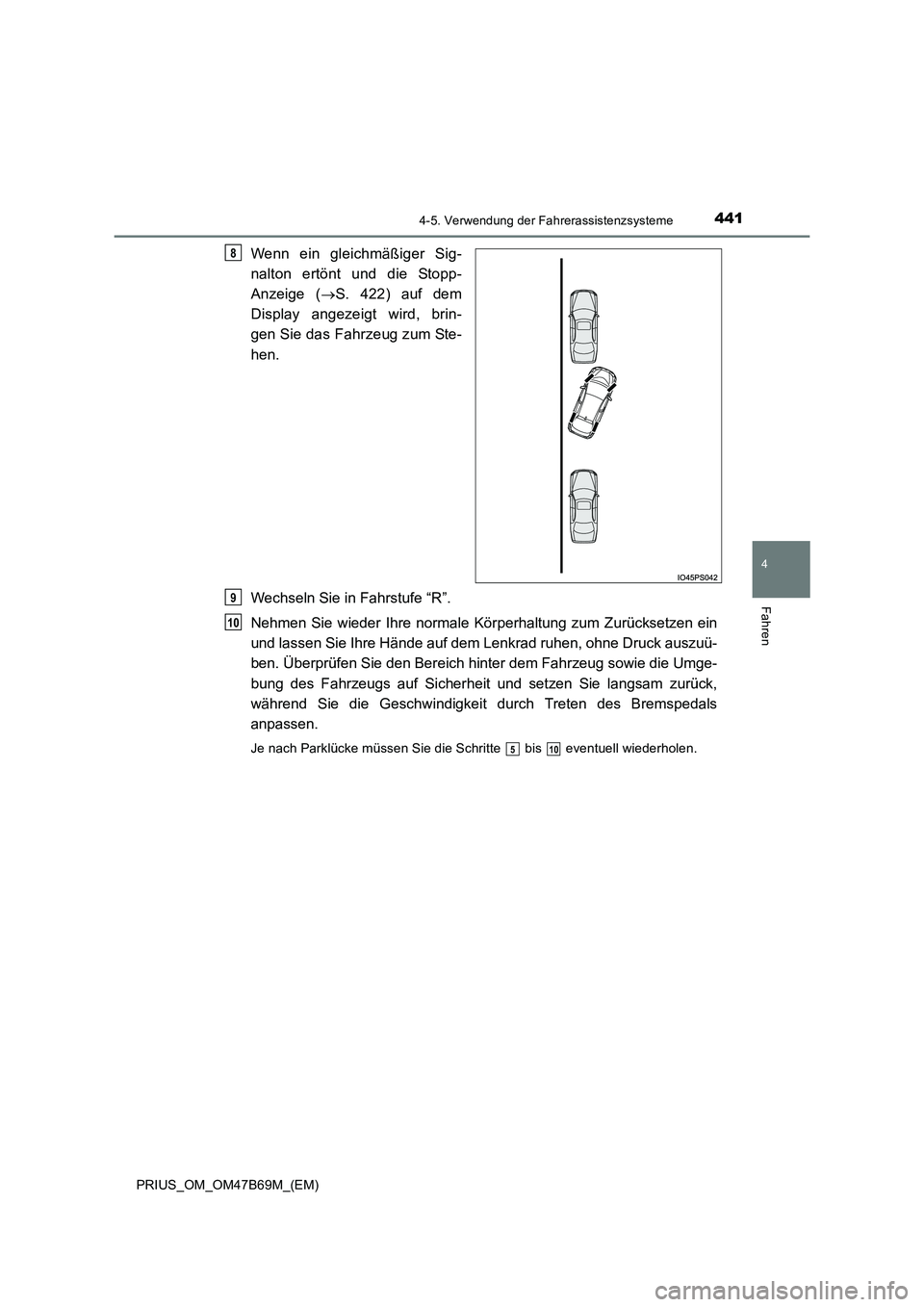 TOYOTA PRIUS 2017 Betriebsanleitungen (in German) 4414-5. Verwendung der Fahrerassistenzsysteme
4
Fahren
PRIUS_OM_OM47B69M_(EM)
Wenn ein gleichmäßiger Sig-
nalton ertönt und die Stopp-
Anzeige (→S. 422) auf dem
Display angezeigt wird, brin-
gen TOYOTA PRIUS 2017 Betriebsanleitungen (in German) 4414-5. Verwendung der Fahrerassistenzsysteme
4
Fahren
PRIUS_OM_OM47B69M_(EM)
Wenn ein gleichmäßiger Sig-
nalton ertönt und die Stopp-
Anzeige (→S. 422) auf dem
Display angezeigt wird, brin-
gen