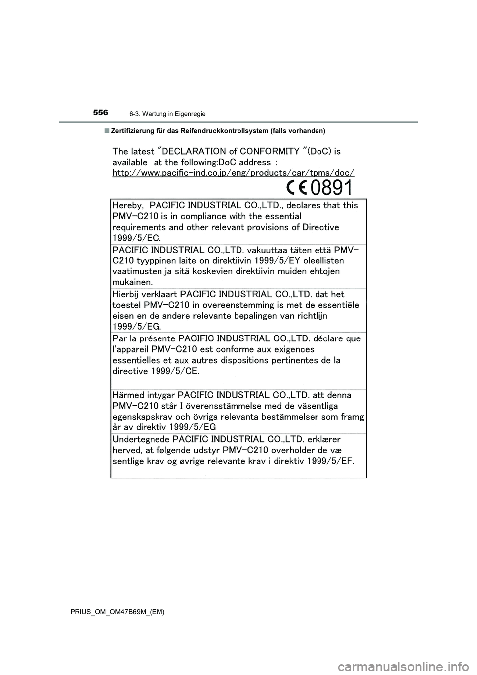 TOYOTA PRIUS 2017 Betriebsanleitungen (in German) 5566-3. Wartung in Eigenregie
PRIUS_OM_OM47B69M_(EM)■
Zertifizierung für das Reifendruckkontrollsystem (falls vorhanden) TOYOTA PRIUS 2017 Betriebsanleitungen (in German) 5566-3. Wartung in Eigenregie
PRIUS_OM_OM47B69M_(EM)■
Zertifizierung für das Reifendruckkontrollsystem (falls vorhanden)