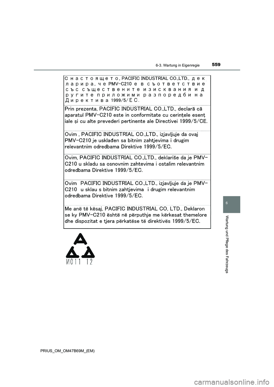 TOYOTA PRIUS 2017 Betriebsanleitungen (in German) 5596-3. Wartung in Eigenregie
PRIUS_OM_OM47B69M_(EM)
6
Wartung und Pflege des Fahrzeugs TOYOTA PRIUS 2017 Betriebsanleitungen (in German) 5596-3. Wartung in Eigenregie
PRIUS_OM_OM47B69M_(EM)
6
Wartung und Pflege des Fahrzeugs