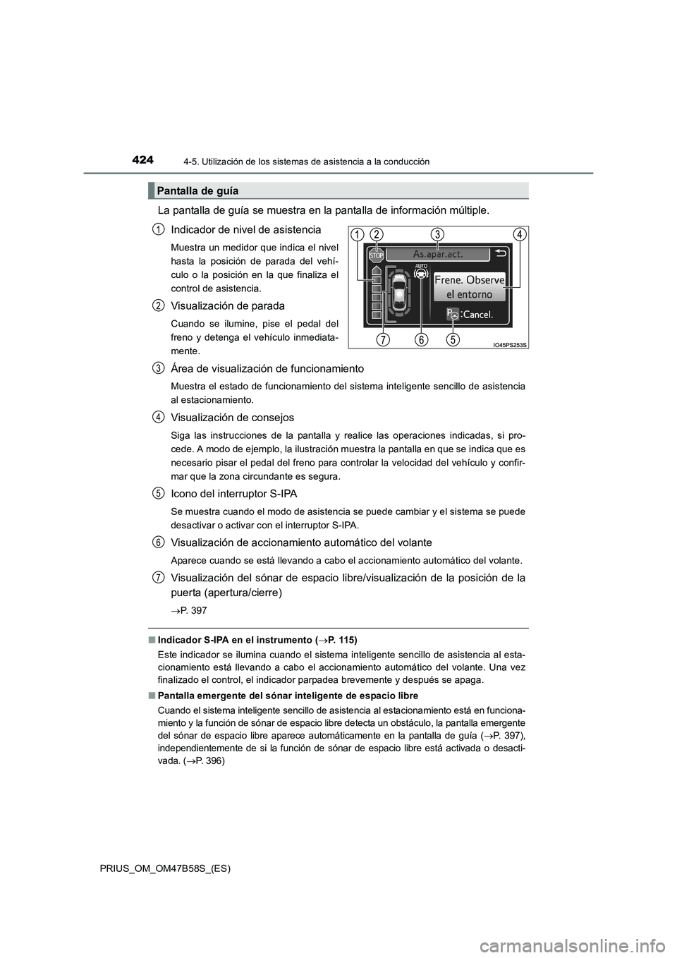 TOYOTA PRIUS 2017 Manual del propietario (in Spanish) 4244-5. Utilización de los sistemas de asistencia a la conducción
PRIUS_OM_OM47B58S_(ES)
La pantalla de guía se muestra en la pantalla de información múltiple.
Indicador de nivel de asistencia
Mu TOYOTA PRIUS 2017 Manual del propietario (in Spanish) 4244-5. Utilización de los sistemas de asistencia a la conducción
PRIUS_OM_OM47B58S_(ES)
La pantalla de guía se muestra en la pantalla de información múltiple.
Indicador de nivel de asistencia
Mu