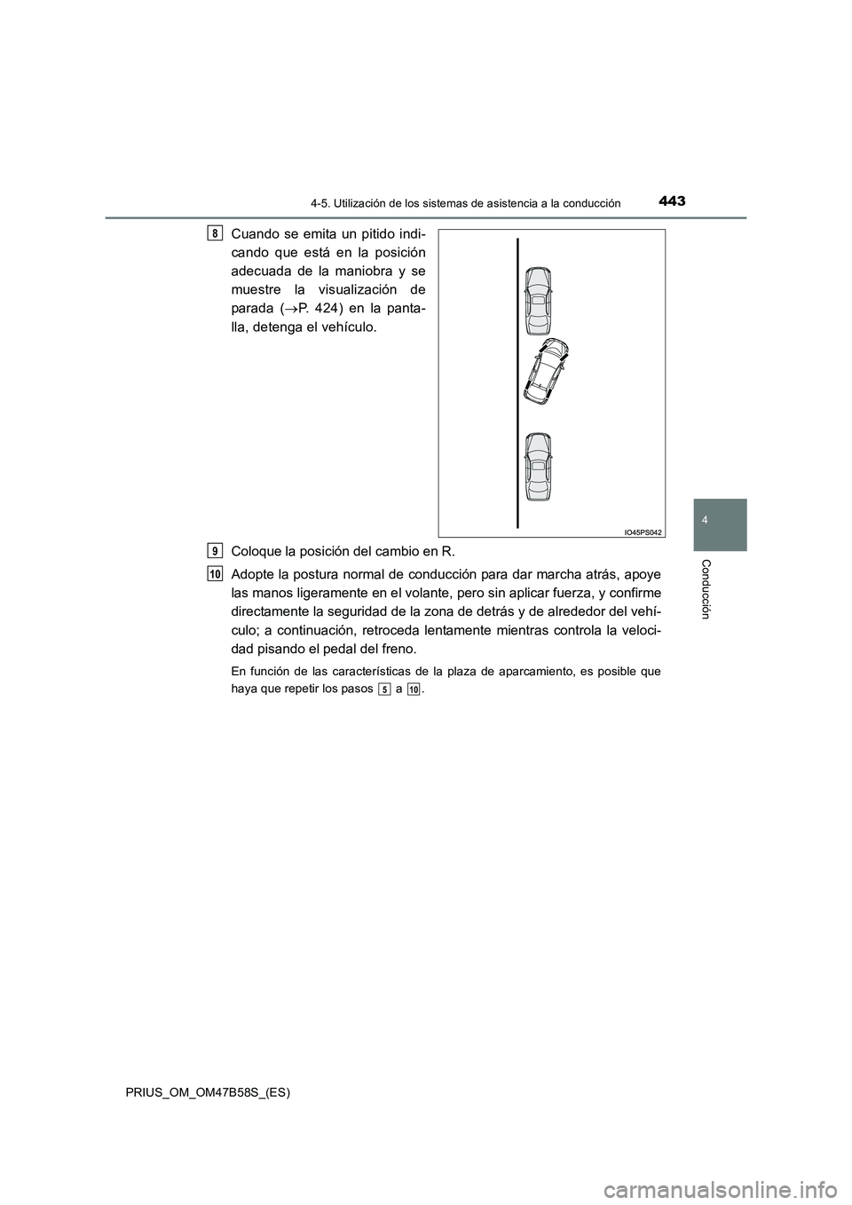 TOYOTA PRIUS 2017 Manual del propietario (in Spanish) 4434-5. Utilización de los sistemas de asistencia a la conducción
4
Conducción
PRIUS_OM_OM47B58S_(ES)
Cuando se emita un pitido indi-
cando que está en la posición
adecuada de la maniobra y se
mu TOYOTA PRIUS 2017 Manual del propietario (in Spanish) 4434-5. Utilización de los sistemas de asistencia a la conducción
4
Conducción
PRIUS_OM_OM47B58S_(ES)
Cuando se emita un pitido indi-
cando que está en la posición
adecuada de la maniobra y se
mu