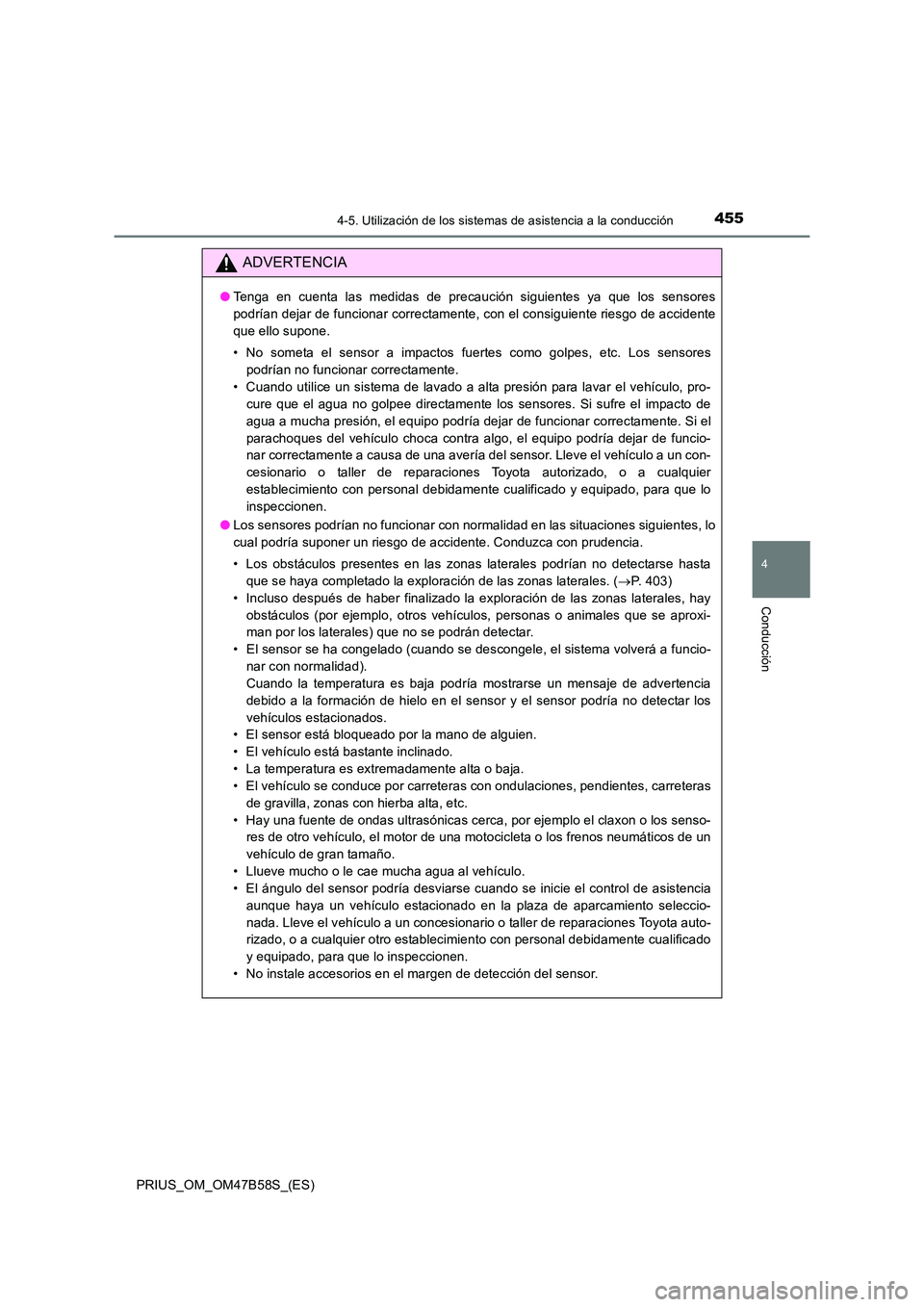 TOYOTA PRIUS 2017 Manual del propietario (in Spanish) 4554-5. Utilización de los sistemas de asistencia a la conducción
4
Conducción
PRIUS_OM_OM47B58S_(ES)
ADVERTENCIA
●Tenga en cuenta las medidas de precaución siguientes ya que los sensores
podrí TOYOTA PRIUS 2017 Manual del propietario (in Spanish) 4554-5. Utilización de los sistemas de asistencia a la conducción
4
Conducción
PRIUS_OM_OM47B58S_(ES)
ADVERTENCIA
●Tenga en cuenta las medidas de precaución siguientes ya que los sensores
podrí