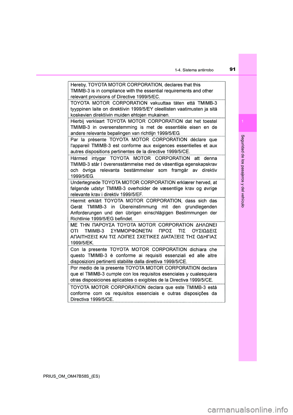 TOYOTA PRIUS 2017 Manual del propietario (in Spanish) 911-4. Sistema antirrobo
1
PRIUS_OM_OM47B58S_(ES)
Seguridad de los pasajeros y del vehículo TOYOTA PRIUS 2017 Manual del propietario (in Spanish) 911-4. Sistema antirrobo
1
PRIUS_OM_OM47B58S_(ES)
Seguridad de los pasajeros y del vehículo