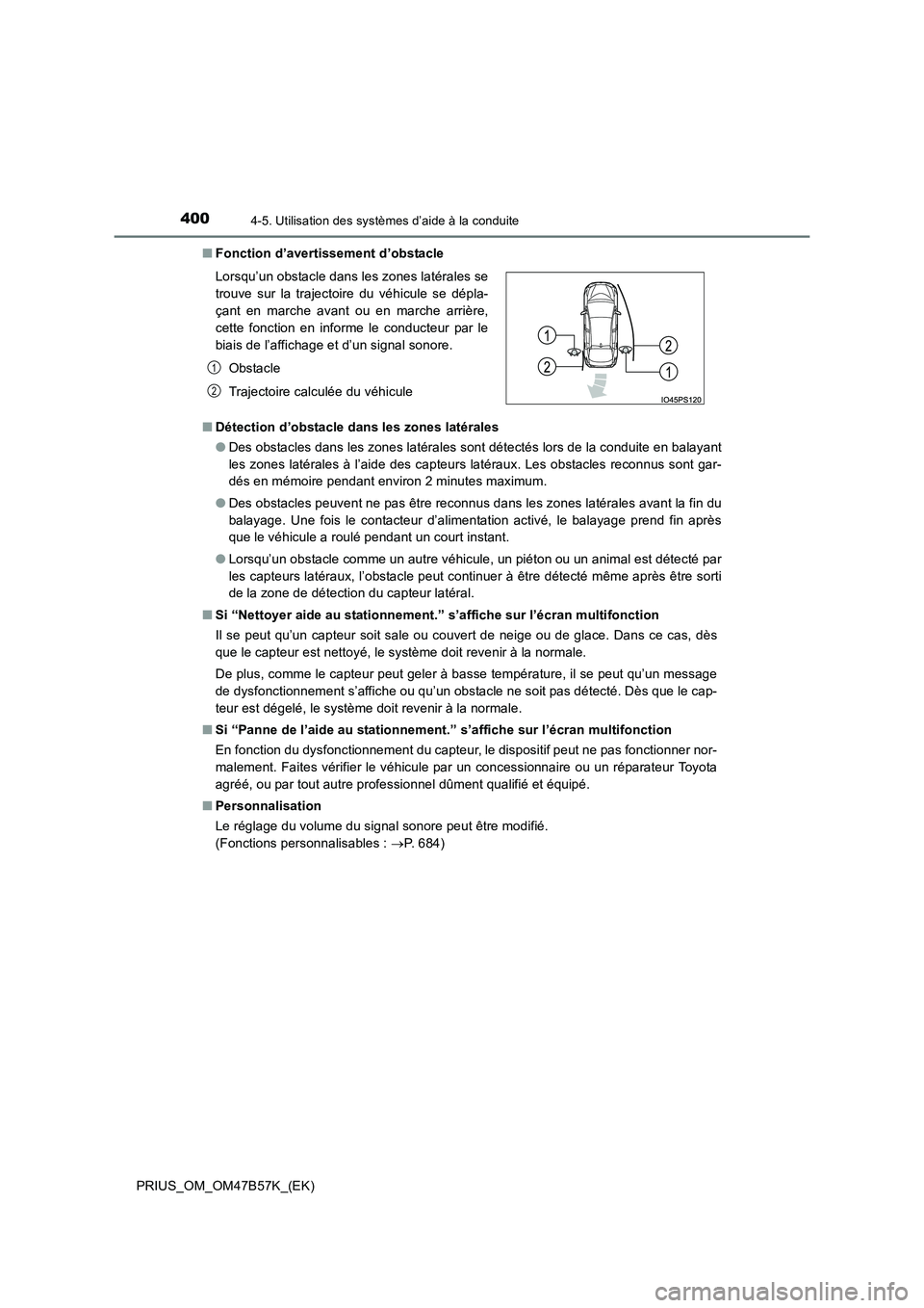 TOYOTA PRIUS 2017 Manuel du propriétaire (in French) 4004-5. Utilisation des systèmes d’aide à la conduite
PRIUS_OM_OM47B57K_(EK)■
Fonction d’avertissement d’obstacle
■ Détection d’obstacle dans les zones latérales
●Des obstacles dans TOYOTA PRIUS 2017 Manuel du propriétaire (in French) 4004-5. Utilisation des systèmes d’aide à la conduite
PRIUS_OM_OM47B57K_(EK)■
Fonction d’avertissement d’obstacle
■ Détection d’obstacle dans les zones latérales
●Des obstacles dans