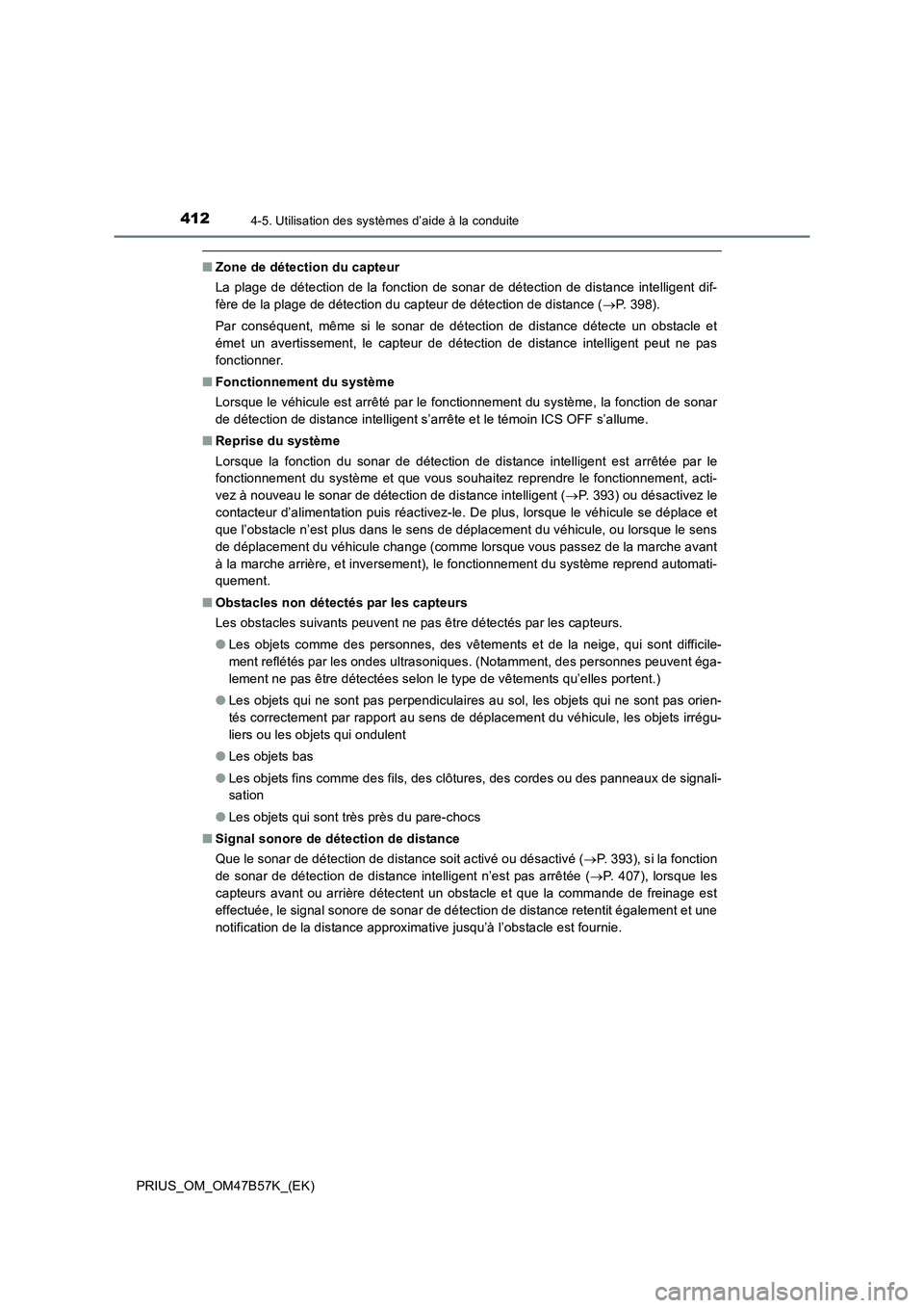 TOYOTA PRIUS 2017  Manuel du propriétaire (in French) 4124-5. Utilisation des systèmes d’aide à la conduite
PRIUS_OM_OM47B57K_(EK)
■Zone de détection du capteur
La plage de détection de la fonction de sonar de détection de distance intelligent d