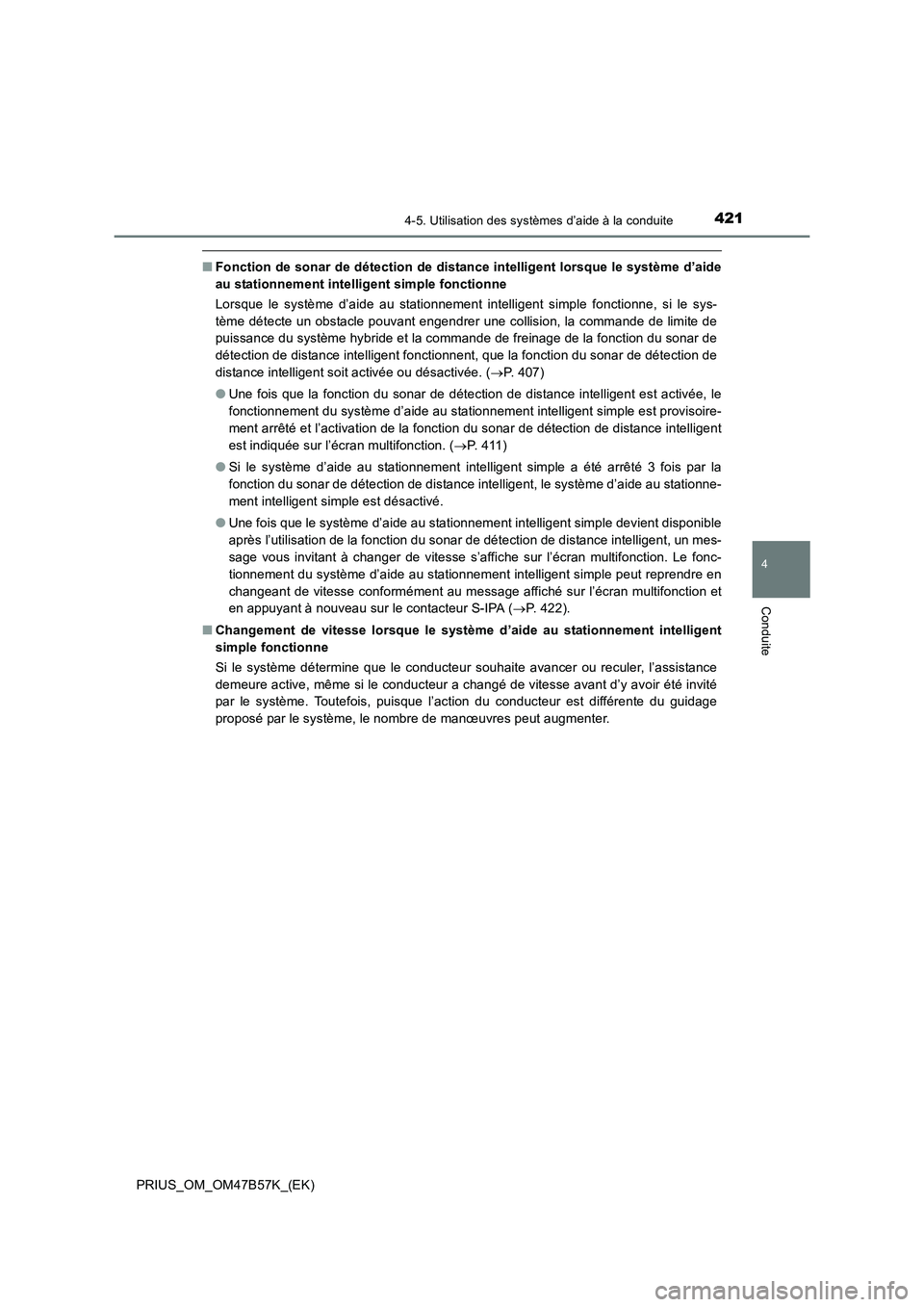 TOYOTA PRIUS 2017  Manuel du propriétaire (in French) 4214-5. Utilisation des systèmes d’aide à la conduite
4
Conduite
PRIUS_OM_OM47B57K_(EK)
■Fonction de sonar de détection de distance intelligent lorsque le système d’aide
au stationnement int