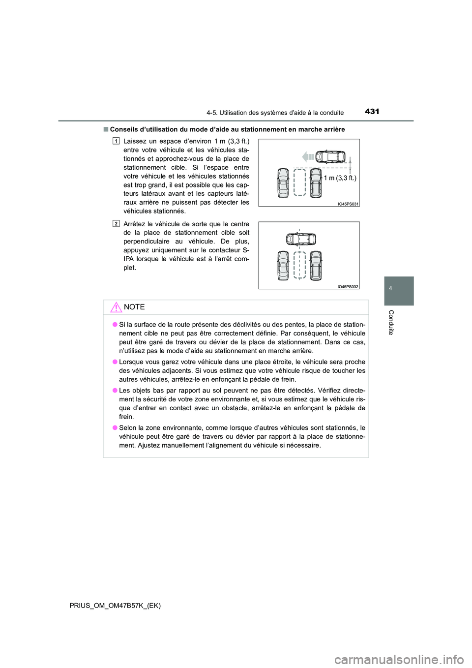 TOYOTA PRIUS 2017  Manuel du propriétaire (in French) 4314-5. Utilisation des systèmes d’aide à la conduite
4
Conduite
PRIUS_OM_OM47B57K_(EK)■
Conseils d’utilisation du mode d’aide au stationnement en marche arrière
Laissez un espace d’envir