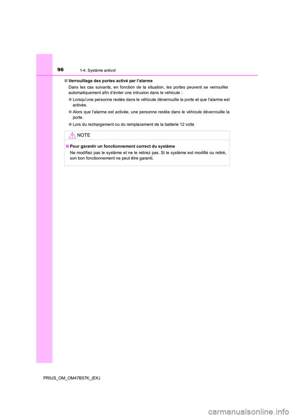 TOYOTA PRIUS 2017 Manuel du propriétaire (in French) 961-4. Système antivol
PRIUS_OM_OM47B57K_(EK)■
Verrouillage des portes activé par l’alarme
Dans les cas suivants, en fonction de la situation, les portes peuvent se verrouiller
automatiquement a TOYOTA PRIUS 2017 Manuel du propriétaire (in French) 961-4. Système antivol
PRIUS_OM_OM47B57K_(EK)■
Verrouillage des portes activé par l’alarme
Dans les cas suivants, en fonction de la situation, les portes peuvent se verrouiller
automatiquement a