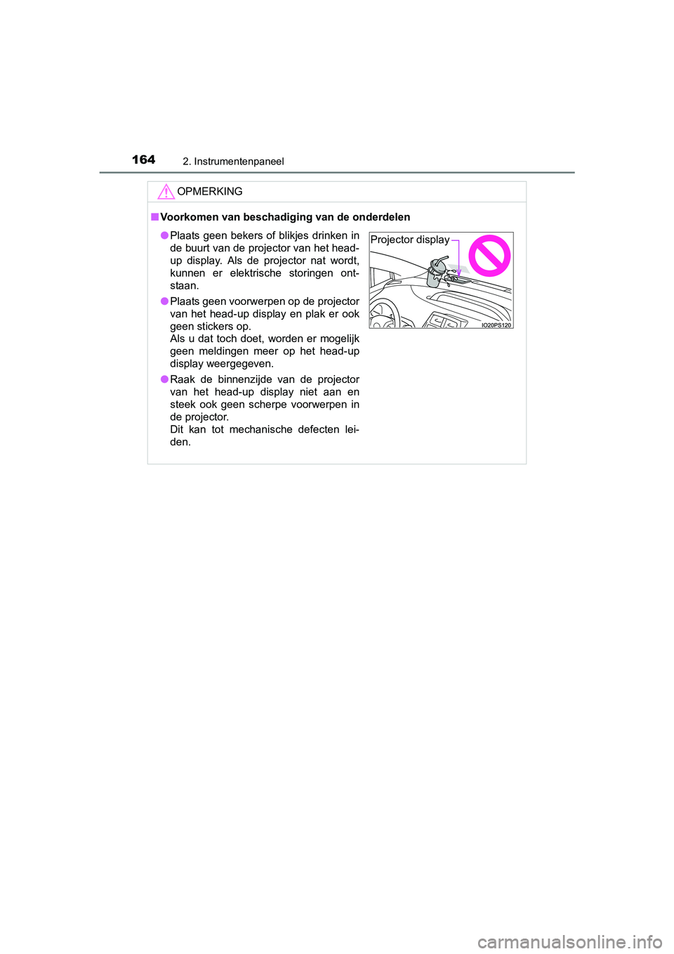 TOYOTA PRIUS 2017 Instruksjoner for bruk (in Norwegian) 1642. Instrumentenpaneel
PRIUS_OM_OM47B56E_(EE)
OPMERKING
■Voorkomen van beschadig ing van de onderdelen
●Plaats geen bekers of blikjes drinken in
de buurt van de projector van het head-
up d TOYOTA PRIUS 2017 Instruksjoner for bruk (in Norwegian) 1642. Instrumentenpaneel
PRIUS_OM_OM47B56E_(EE)
OPMERKING
■Voorkomen van beschadig ing van de onderdelen
●Plaats geen bekers of blikjes drinken in
de buurt van de projector van het head-
up d