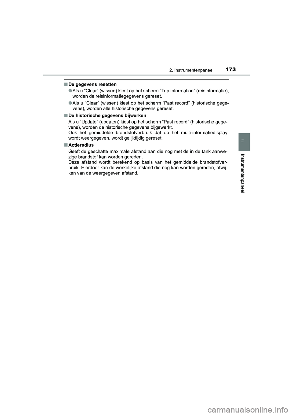 TOYOTA PRIUS 2017 Instruksjoner for bruk (in Norwegian) 1732. Instrumentenpaneel
2
Instrumentenpaneel
PRIUS_OM_OM47B56E_(EE)
■De gegevens resetten
●Als u “Clear” (wissen) kiest op het scherm “Trip information” ( reisinformatie),
worden de reisi TOYOTA PRIUS 2017 Instruksjoner for bruk (in Norwegian) 1732. Instrumentenpaneel
2
Instrumentenpaneel
PRIUS_OM_OM47B56E_(EE)
■De gegevens resetten
●Als u “Clear” (wissen) kiest op het scherm “Trip information” ( reisinformatie),
worden de reisi
